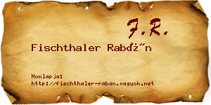 Fischthaler Rabán névjegykártya